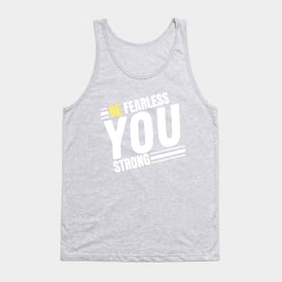 Be Fearless | Be You | Be Strong Tank Top